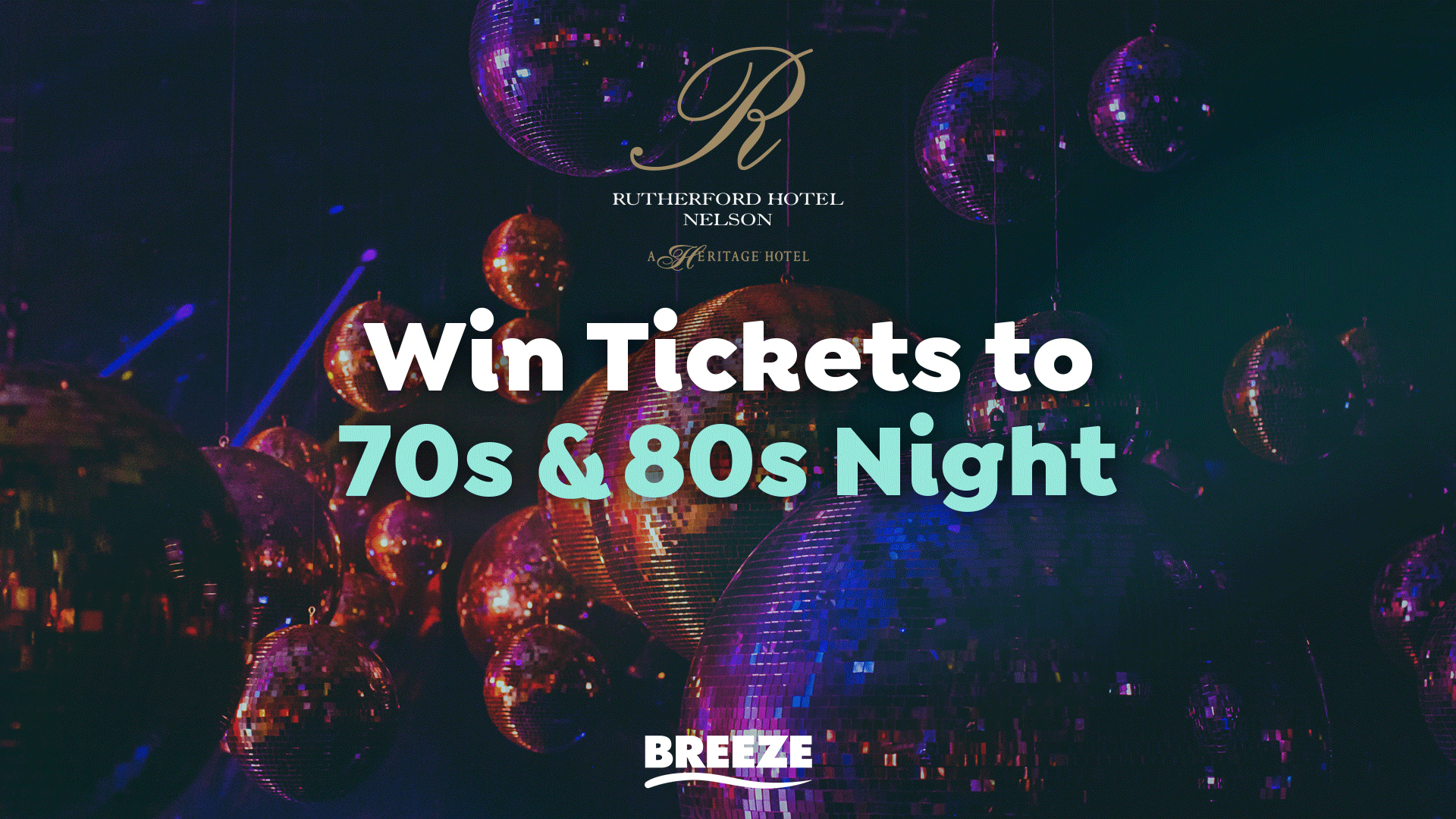 A dark image promoting Rutherford Hotel Nelson's 70s & 80s Night, filled with sparkling disco balls and the main text 'Win Tickets to 70s & 80s Night'.
