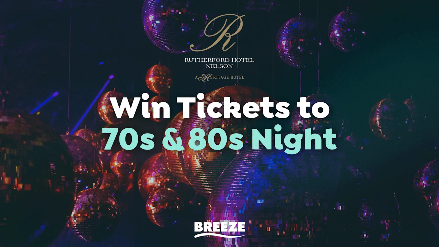 A dark image promoting Rutherford Hotel Nelson's 70s & 80s Night, filled with sparkling disco balls and the main text 'Win Tickets to 70s & 80s Night'.