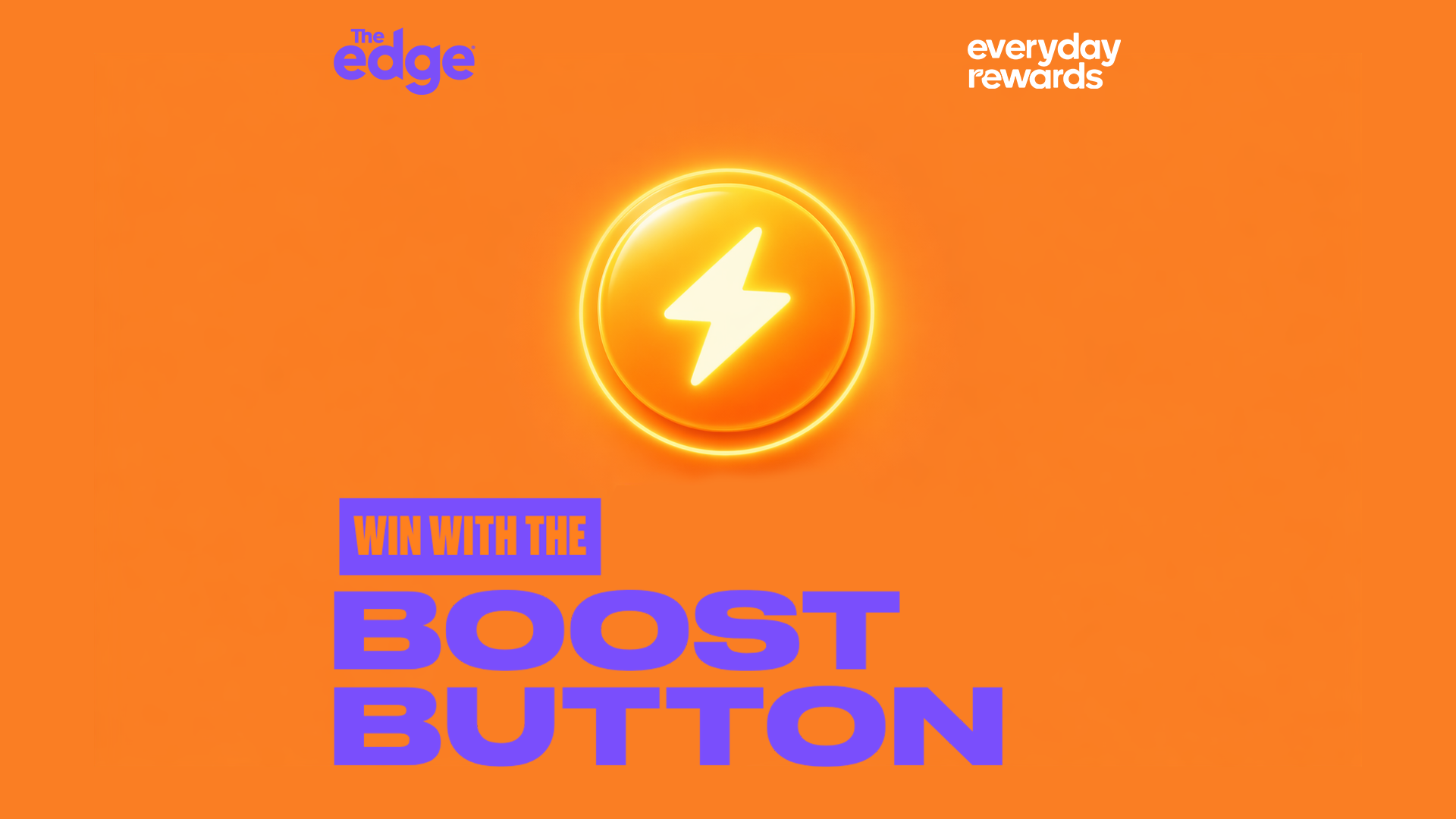An orange background with "The edge" and "everyday rewards" logos, featuring a glowing lightning bolt button and purple text that reads "WIN WITH THE BOOST BUTTON".