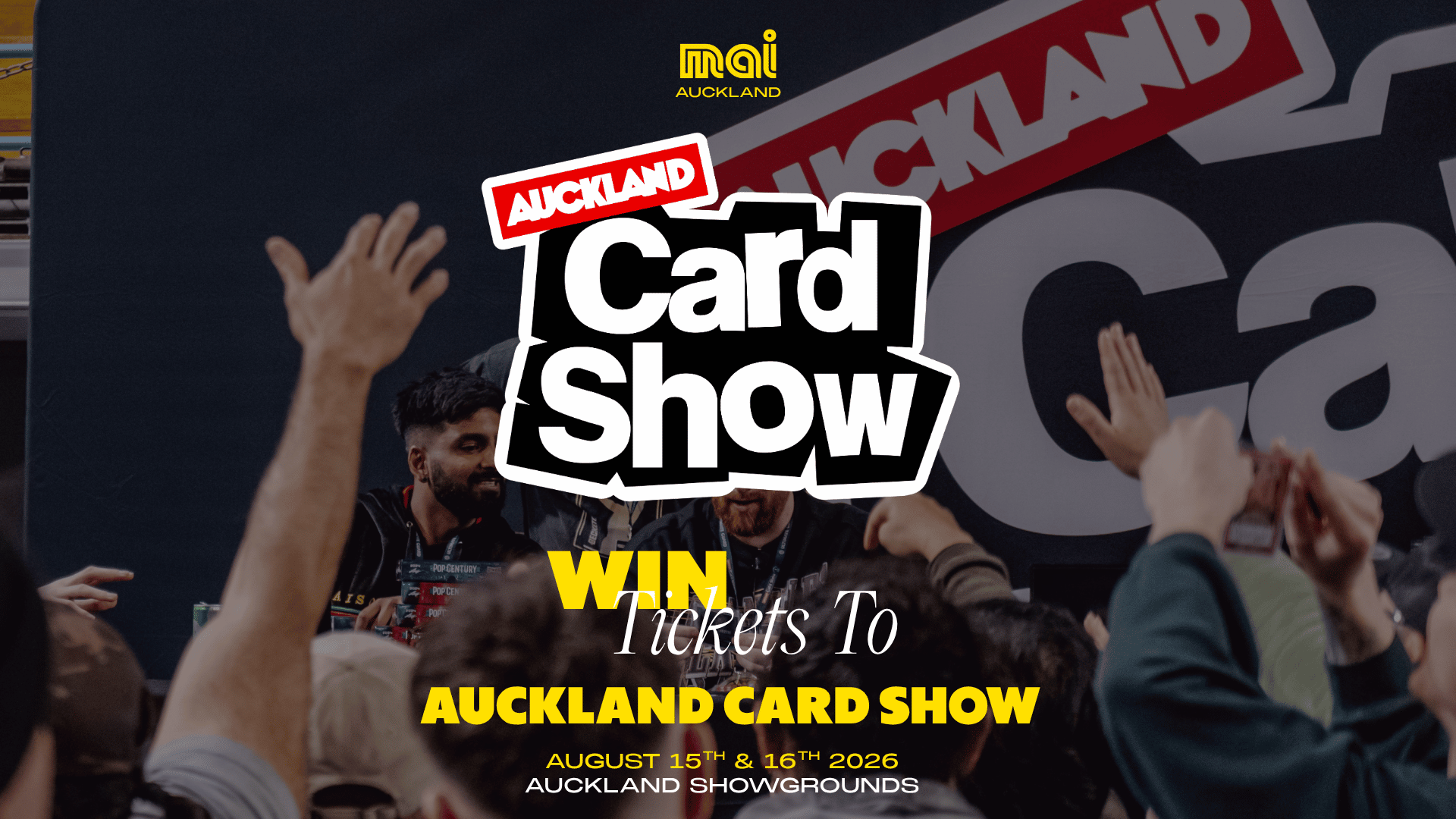 Attendees at the Auckland Card Show event with hands raised, featuring prominent text overlays promoting the 'Auckland Card Show' for August 15th & 16th 2026 and encouraging ticket wins.