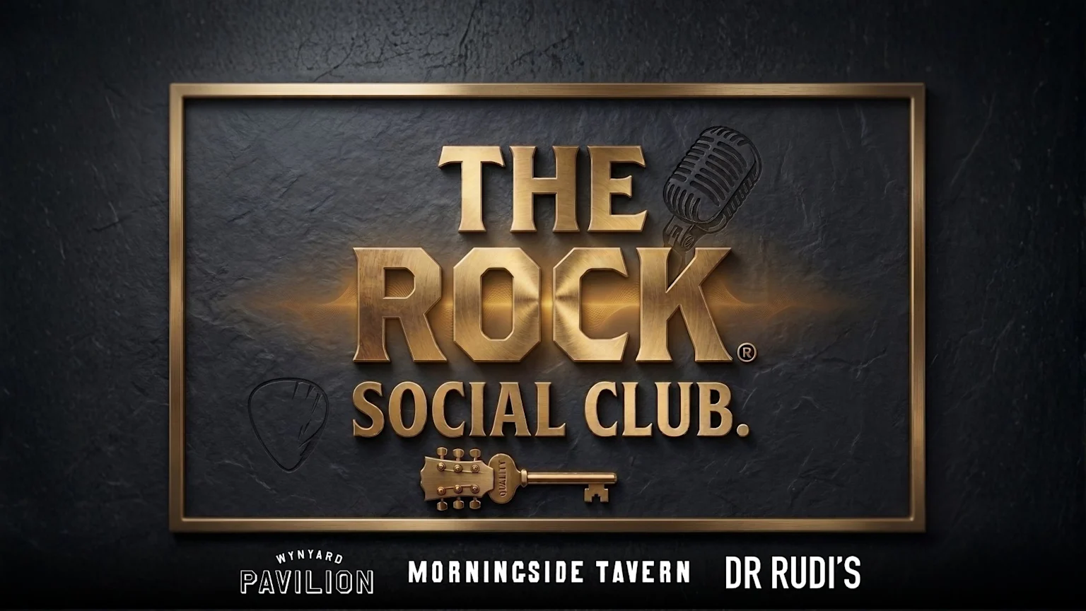 The Rock Social Club logo in metallic gold 3D text on a dark textured background, framed in gold, featuring a microphone, guitar pick, and a guitar-shaped key, with Wynyard Pavilion, Morningside Tavern, and Dr Rudi's logos below.