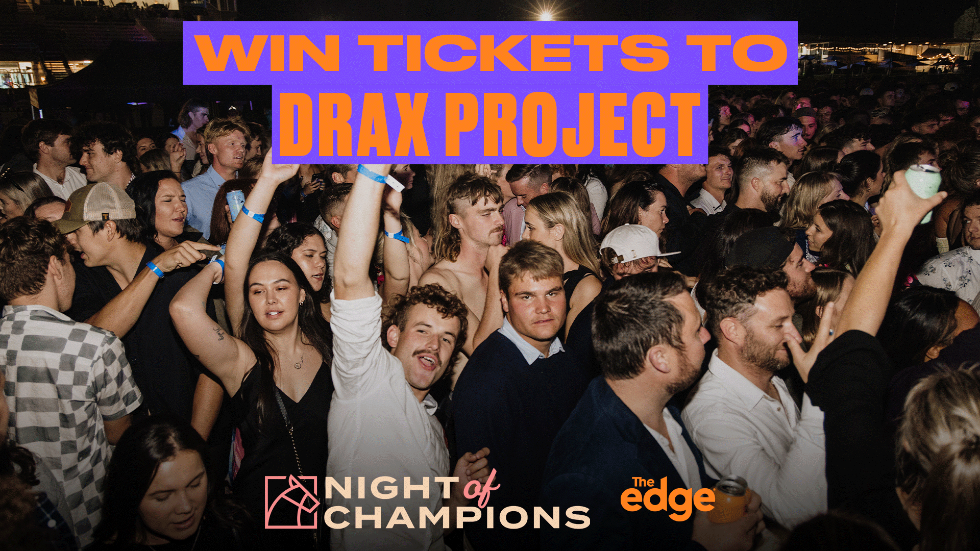 A dense crowd of young people at an event, with a prominent purple banner featuring orange text "WIN TICKETS TO DRAX PROJECT" and logos for "NIGHT of CHAMPIONS" and "The edge".