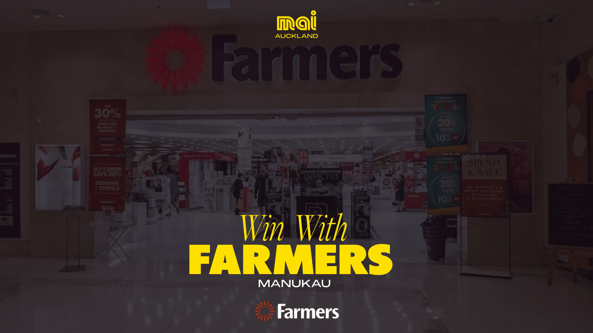 An image looking into the brightly lit entrance of a Farmers department store with various promotional signs, overlaid with yellow text "Win With FARMERS MANUKAU" and logos for "mai AUCKLAND" and "Farmers."