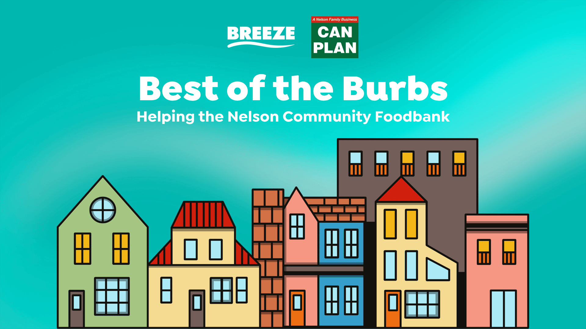 A teal gradient background features two logos at the top, 'BREEZE' and 'CAN PLAN,' above the white text 'Best of the Burbs' and 'Helping the Nelson Community Foodbank,' with a colorful row of cartoon-style houses at the bottom.