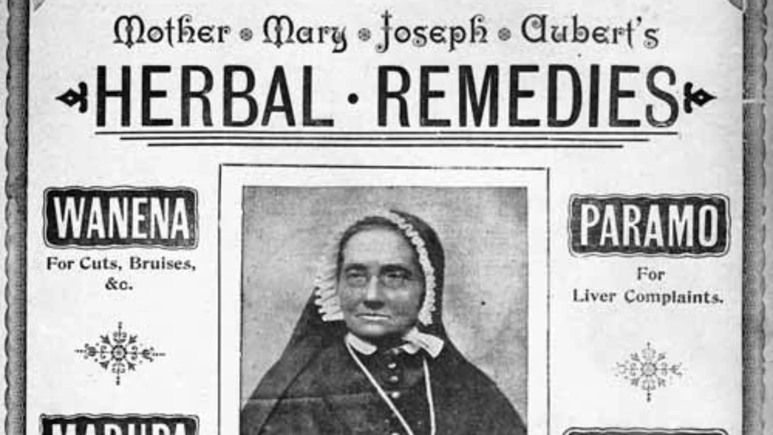 A black and white advertisement features a woman in a nun's habit, identified as Mother Mary Joseph Aubert, promoting her "Herbal Remedies" with specific products like "Wanena" for cuts and "Paramo" for liver complaints.