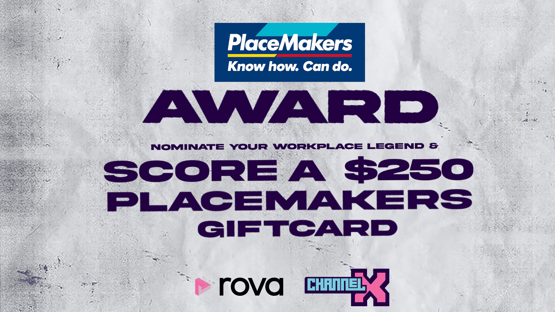 An advertisement for the PlaceMakers "Know how. Can do." Award, inviting nominations for a workplace legend to score a $250 PlaceMakers gift card, with Rova and Channel X logos at the bottom.