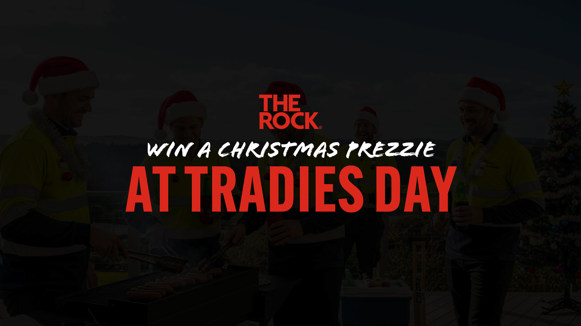 Win a Christmas Prezzie at Tradies Day with The Rock Timaru