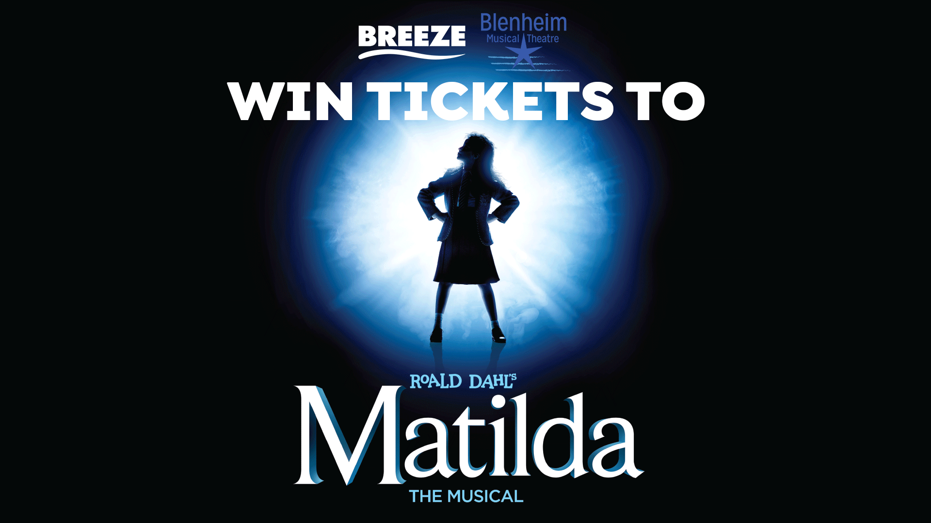 A promotional image for "Win tickets to Roald Dahl's Matilda The Musical" showing a silhouette of a young girl standing confidently in a blue spotlight, with Breeze Blenheim Musical Theatre logos.