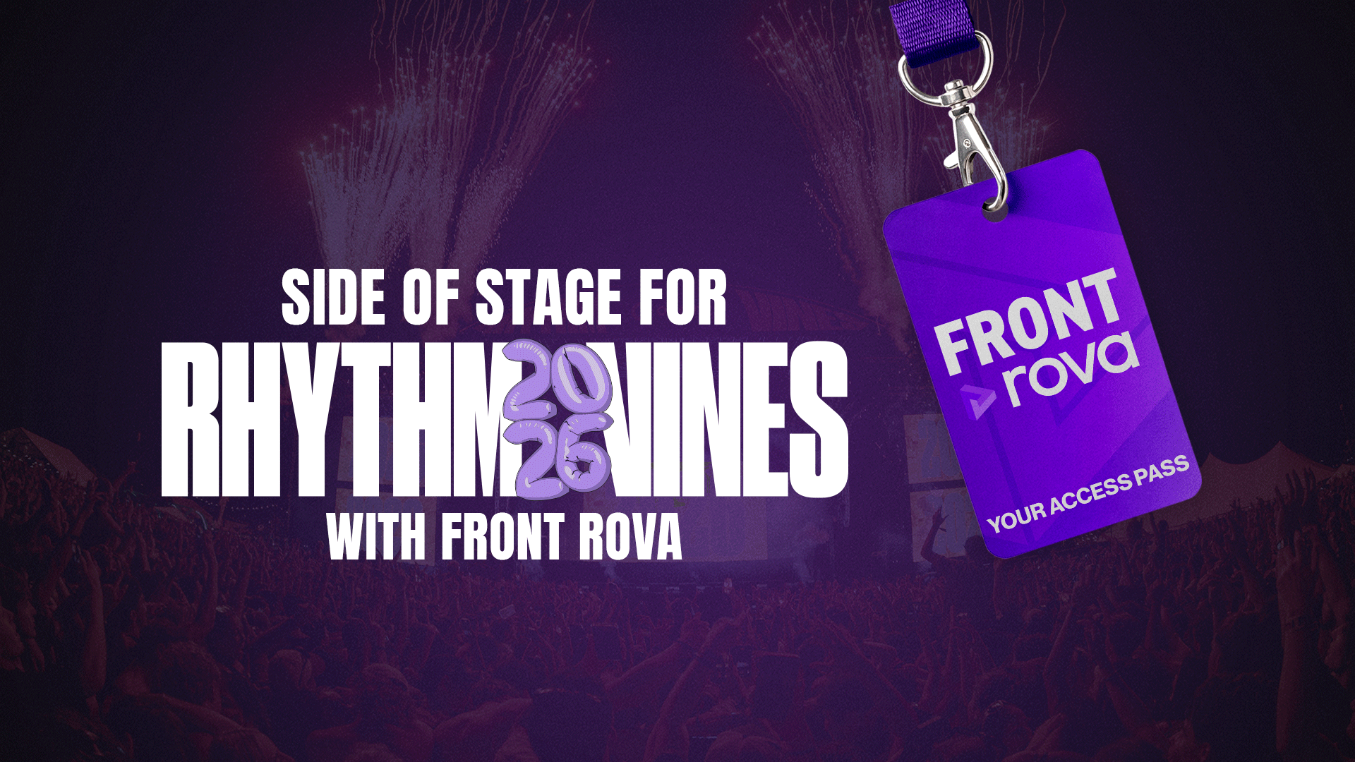 A dynamic concert image with "SIDE OF STAGE FOR RHYTHM & VINES 2026 WITH FRONT ROVA" text, and a purple "FRONT rova YOUR ACCESS PASS" lanyard over a crowd with raised hands and fireworks.