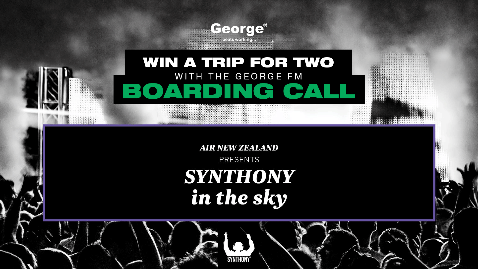 A monochrome image of a crowd at a concert with bright stage lights, overlaid with a black rectangle featuring white text "AIR NEW ZEALAND PRESENTS SYNTHONY in the sky", and other promotional text for a George FM trip.