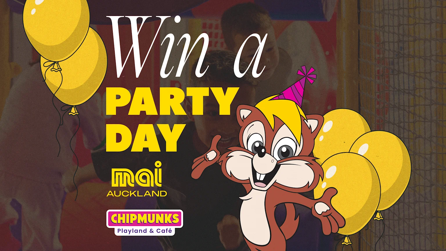 A promotional image with "Win a PARTY DAY" in yellow text, featuring a cartoon chipmunk in a party hat, yellow balloons, and logos for Mai Auckland and Chipmunks Playland & Café, set against a blurred indoor playground.