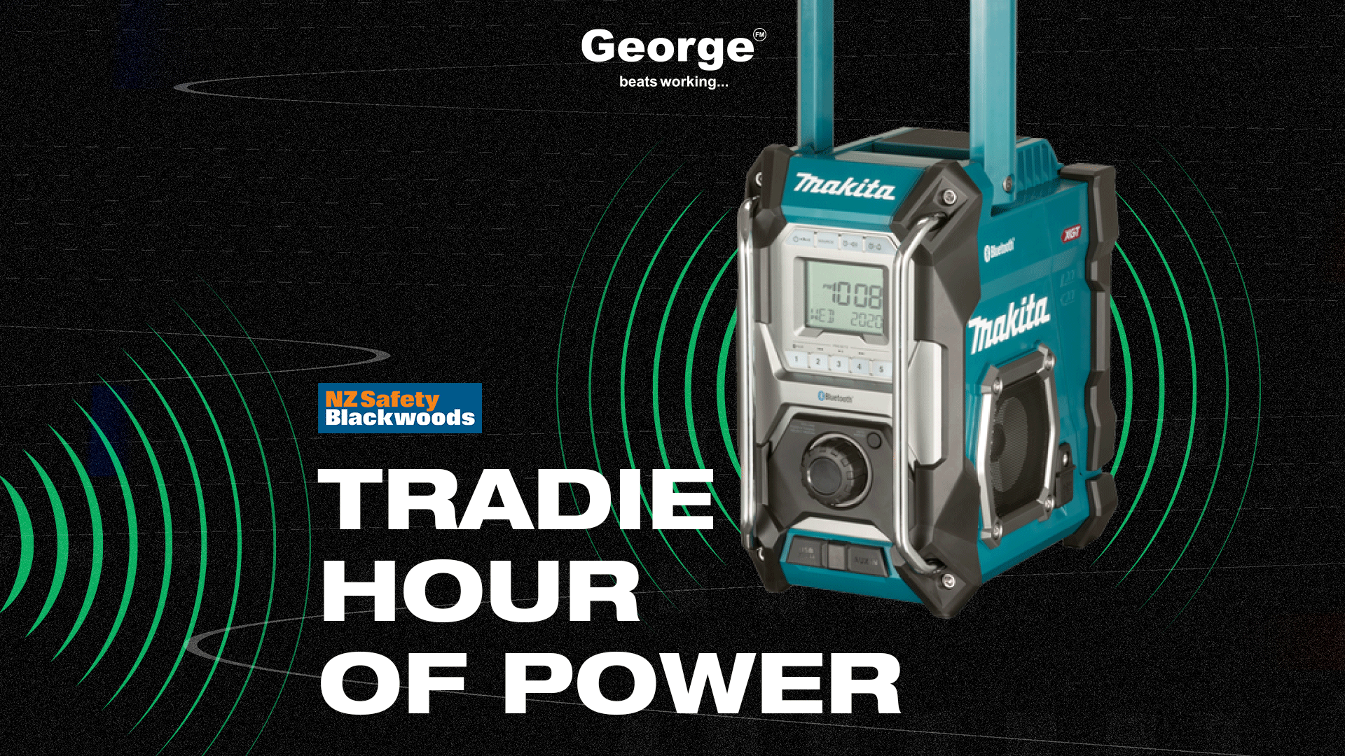 A turquoise and black Makita jobsite radio displays "10:08 WED 2020" on a dark background with green sound waves, next to "TRADIE HOUR OF POWER" text and logos for George and NZ Safety Blackwoods.