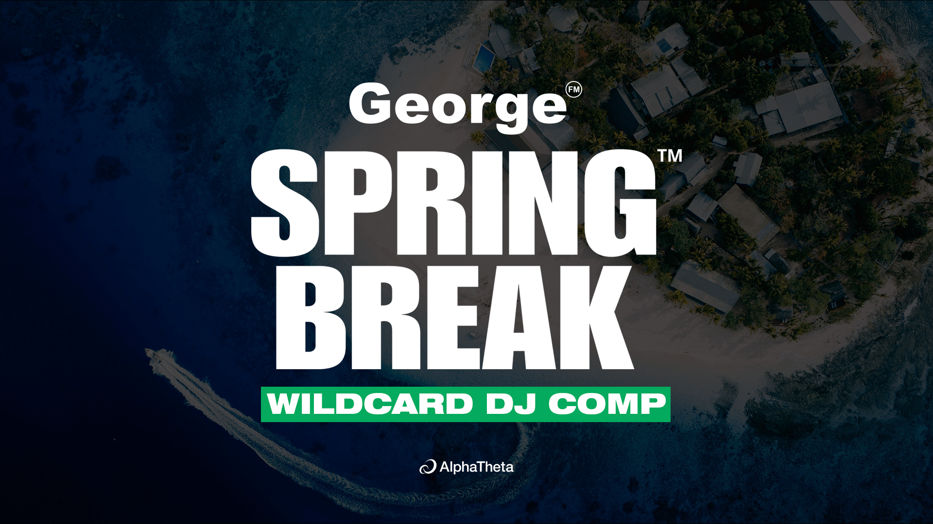 An aerial view of an island resort with a boat on blue water, overlaid with large white text "George SPRING BREAK" and "WILDCARD DJ COMP" in a green box, and an AlphaTheta logo.