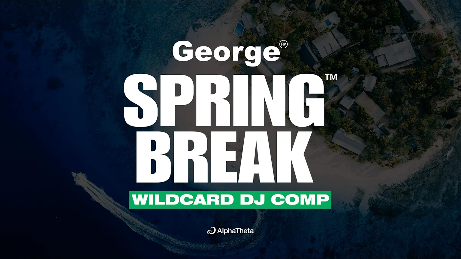 An aerial view of an island resort with a boat on blue water, overlaid with large white text "George SPRING BREAK" and "WILDCARD DJ COMP" in a green box, and an AlphaTheta logo.