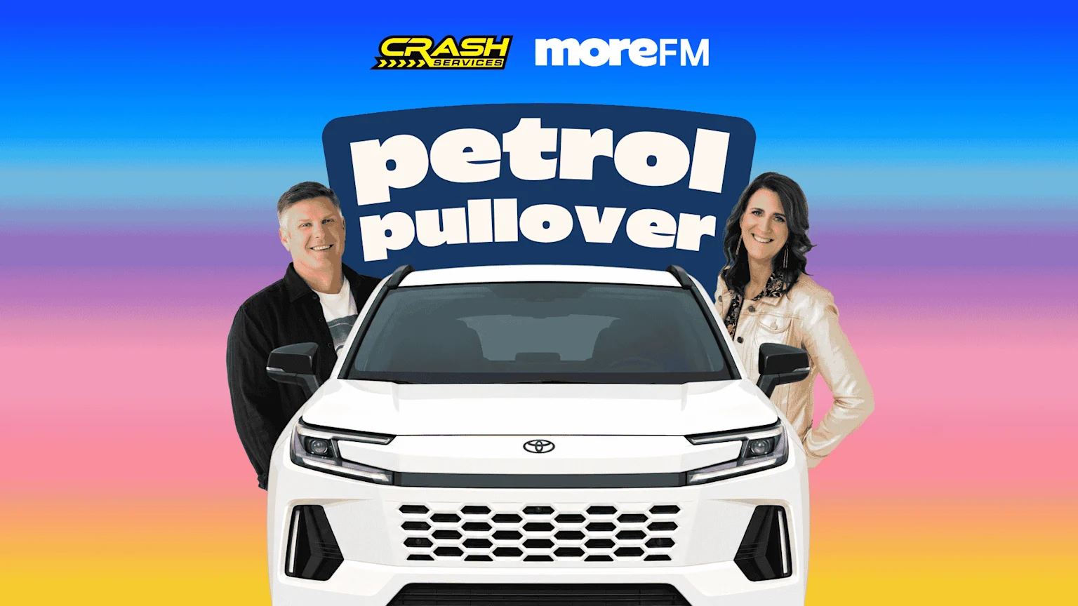 A man and woman smile from behind a white Toyota car, with CRASH SERVICES and moreFM logos, and 'petrol pullover' text against a blue, pink, and orange gradient background.