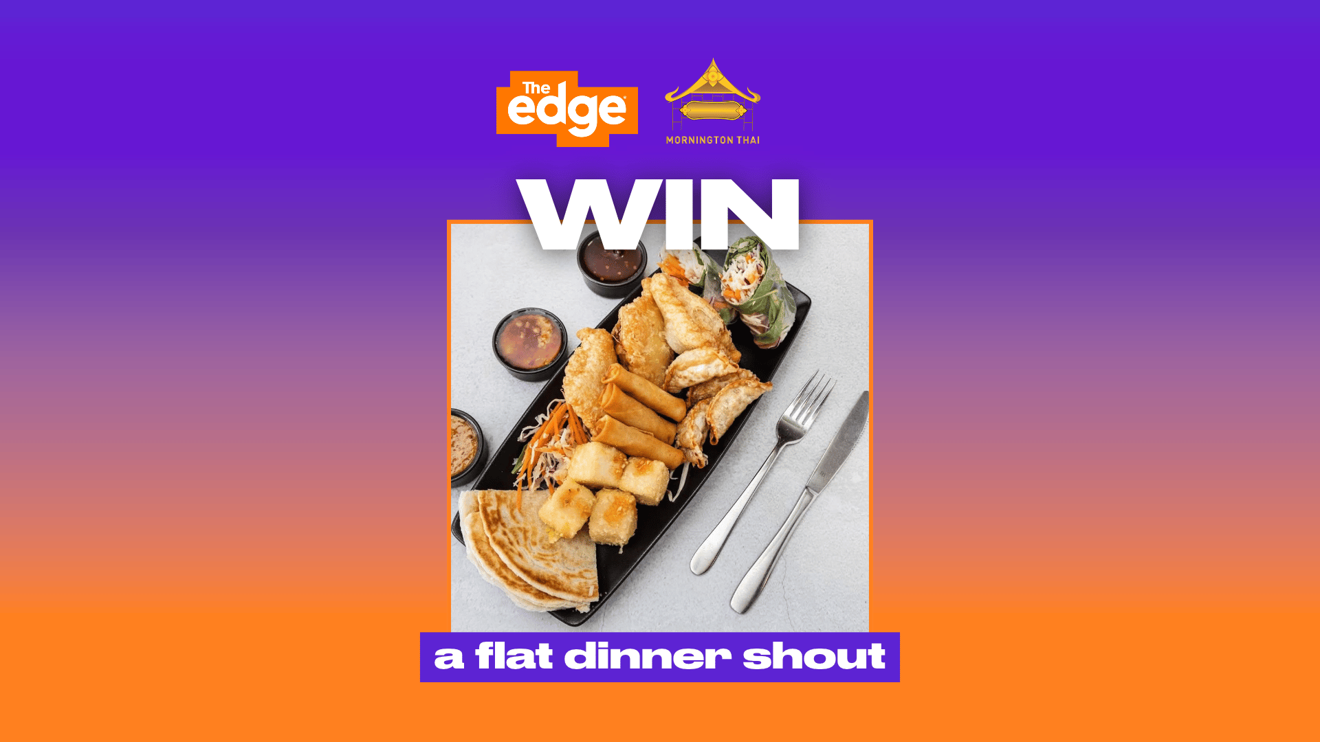 A promotional image with a gradient background, featuring "The edge" and "Mornington Thai" logos, large white text "WIN", a platter of various fried Thai dishes, and a caption "a flat dinner shout".