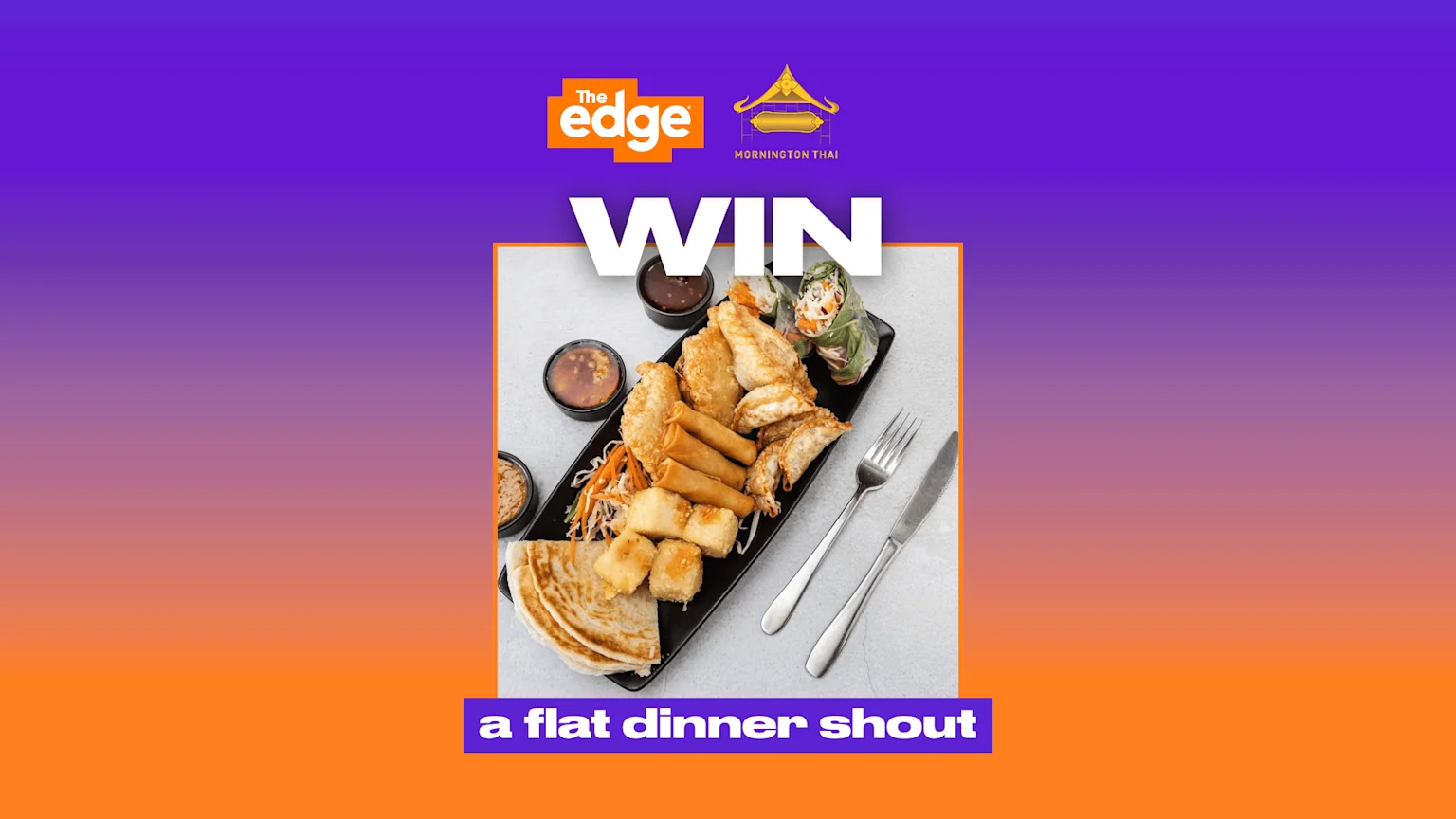 A promotional image with a gradient background, featuring "The edge" and "Mornington Thai" logos, large white text "WIN", a platter of various fried Thai dishes, and a caption "a flat dinner shout".
