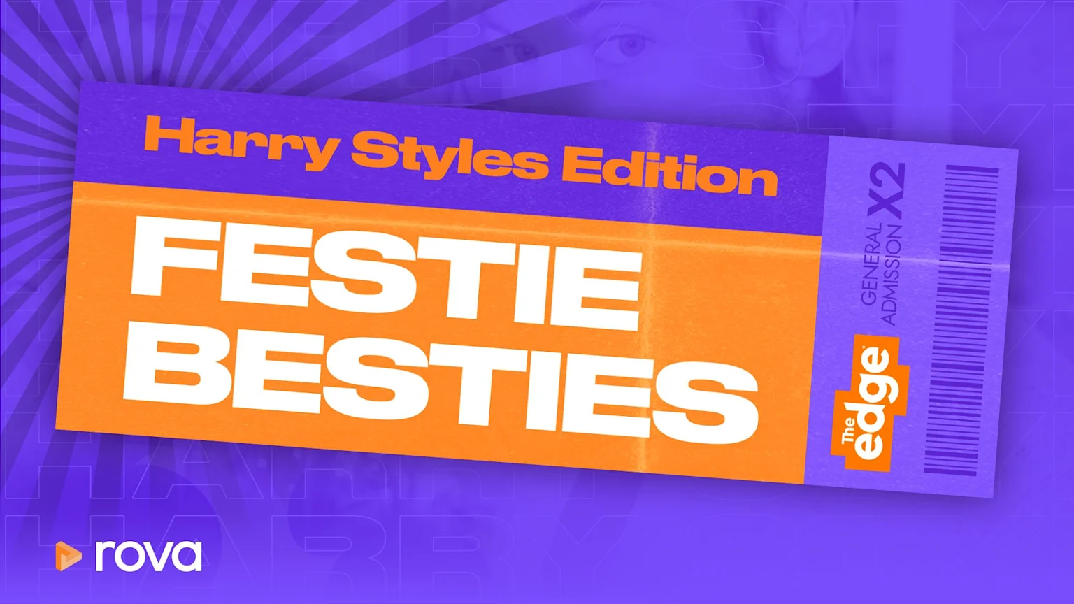 A purple and orange promotional ticket for "Harry Styles Edition FESTIE BESTIES" features "GENERAL ADMISSION X2," "The edge" logo, a barcode, and "rova" logo against a subtle patterned purple background.