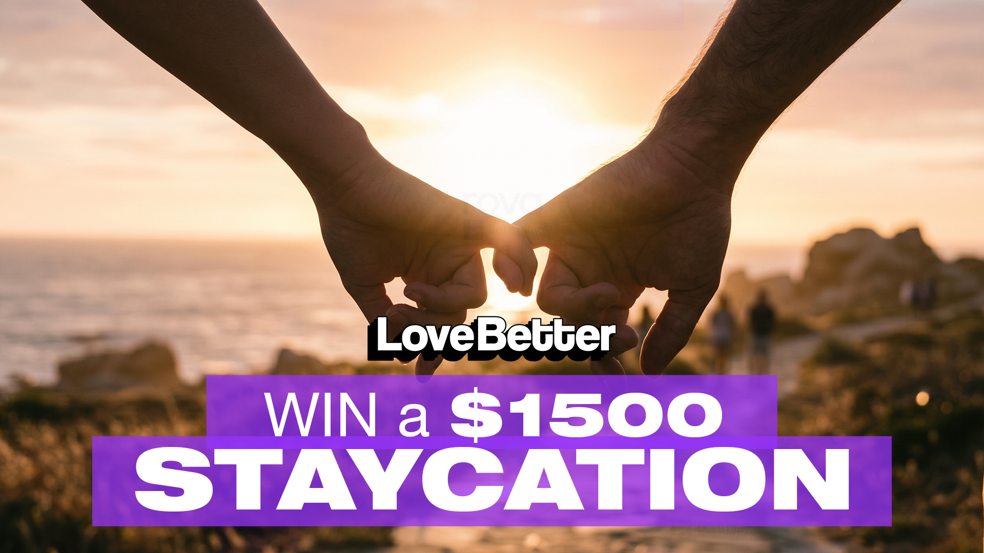 Two hands pinky-swearing against a bright sunset over the ocean, featuring the "LoveBetter" logo and "WIN a $1500 STAYCATION" text on a purple banner.