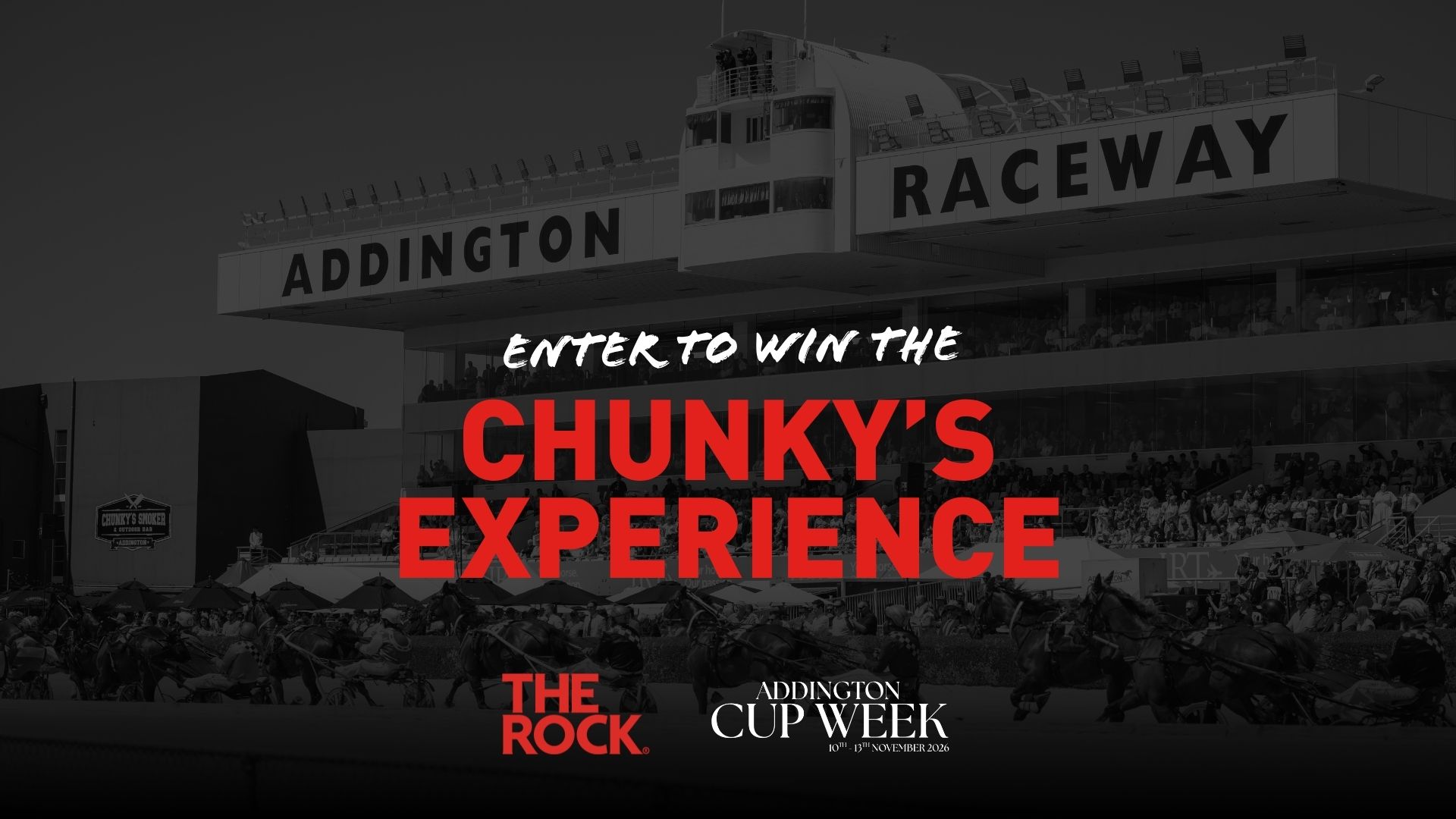 An image of Addington Raceway during a harness race with spectators, featuring text overlay "ENTER TO WIN THE CHUNKY'S EXPERIENCE" and "ADDINGTON CUP WEEK 10TH - 13TH NOVEMBER 2026".