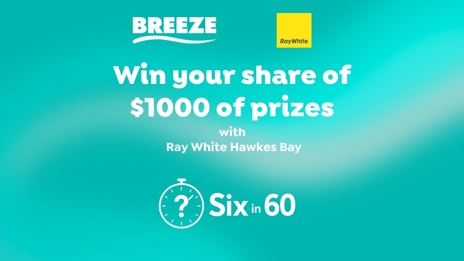 A teal promotional image featuring the "BREEZE" and "Ray White" logos, announcing "Win your share of $1000 of prizes with Ray White Hawkes Bay" and a "Six in 60" game with a clock icon.