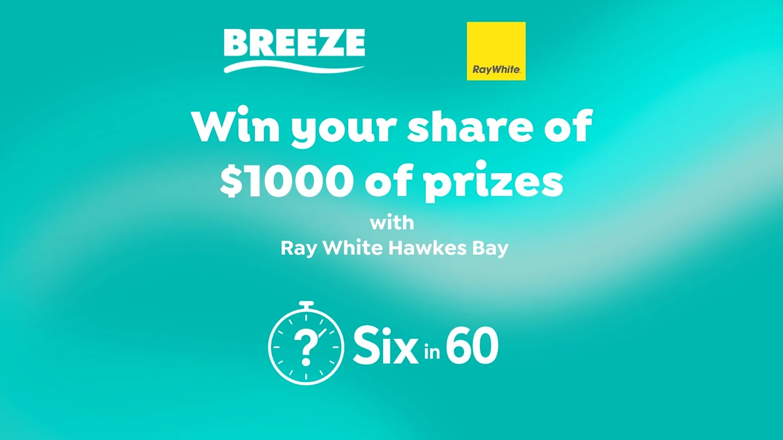 A teal promotional image featuring the "BREEZE" and "Ray White" logos, announcing "Win your share of $1000 of prizes with Ray White Hawkes Bay" and a "Six in 60" game with a clock icon.
