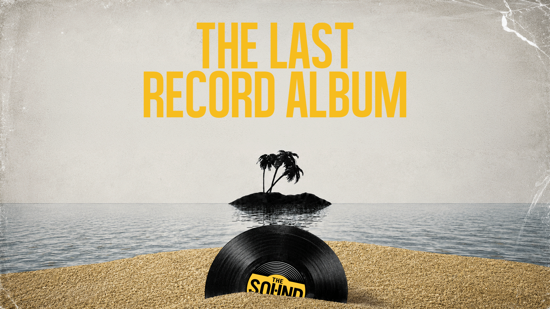 A vintage-style image with "THE LAST RECORD ALBUM" text, showing a vinyl record with "THE SOUND" label partially buried in sand on a beach, facing a small island with palm trees in the ocean.