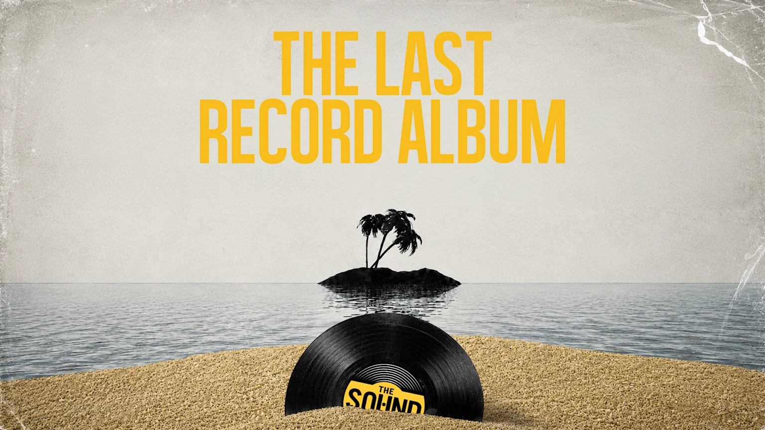 A vintage-style image with "THE LAST RECORD ALBUM" text, showing a vinyl record with "THE SOUND" label partially buried in sand on a beach, facing a small island with palm trees in the ocean.