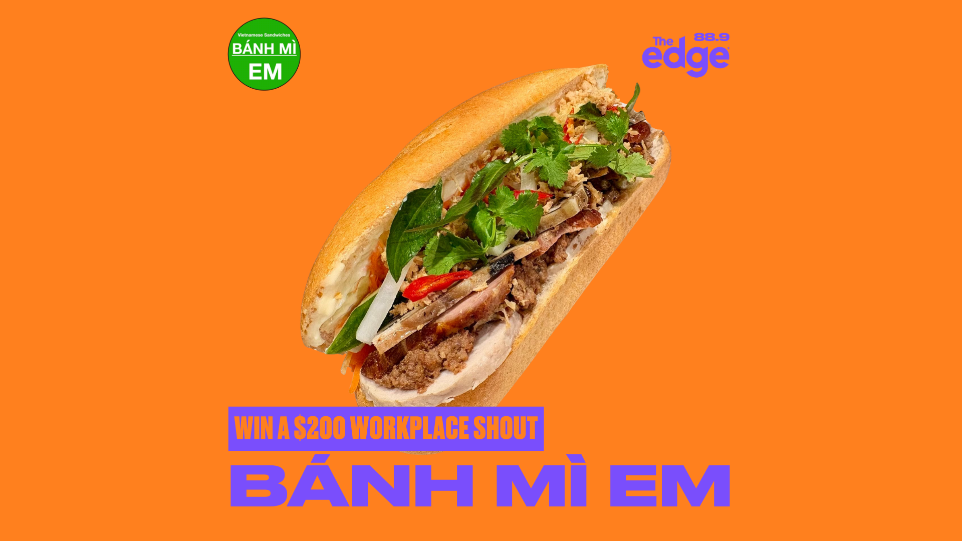 A banh mi sandwich is centered on an orange background, with "BÁNH MÌ EM" logos, "The Edge" radio logo, and text announcing "WIN A $200 WORKPLACE SHOUT!".