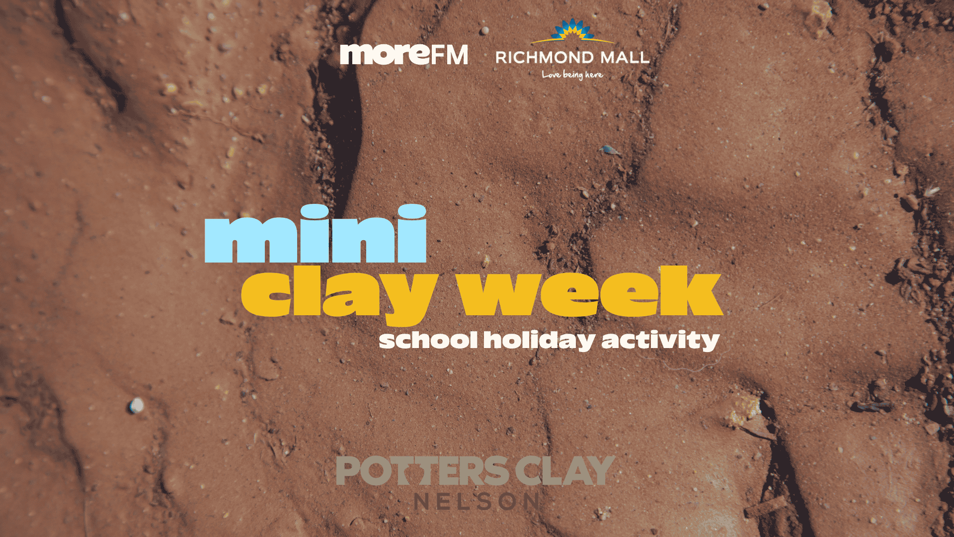 A promotional image for "mini clay week school holiday activity" at Richmond Mall, featuring colorful text on a textured brown background, with "moreFM" and "Potters Clay Nelson" logos also visible.