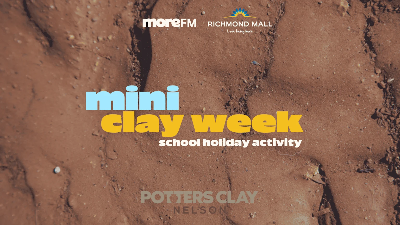 A promotional image for "mini clay week school holiday activity" at Richmond Mall, featuring colorful text on a textured brown background, with "moreFM" and "Potters Clay Nelson" logos also visible.