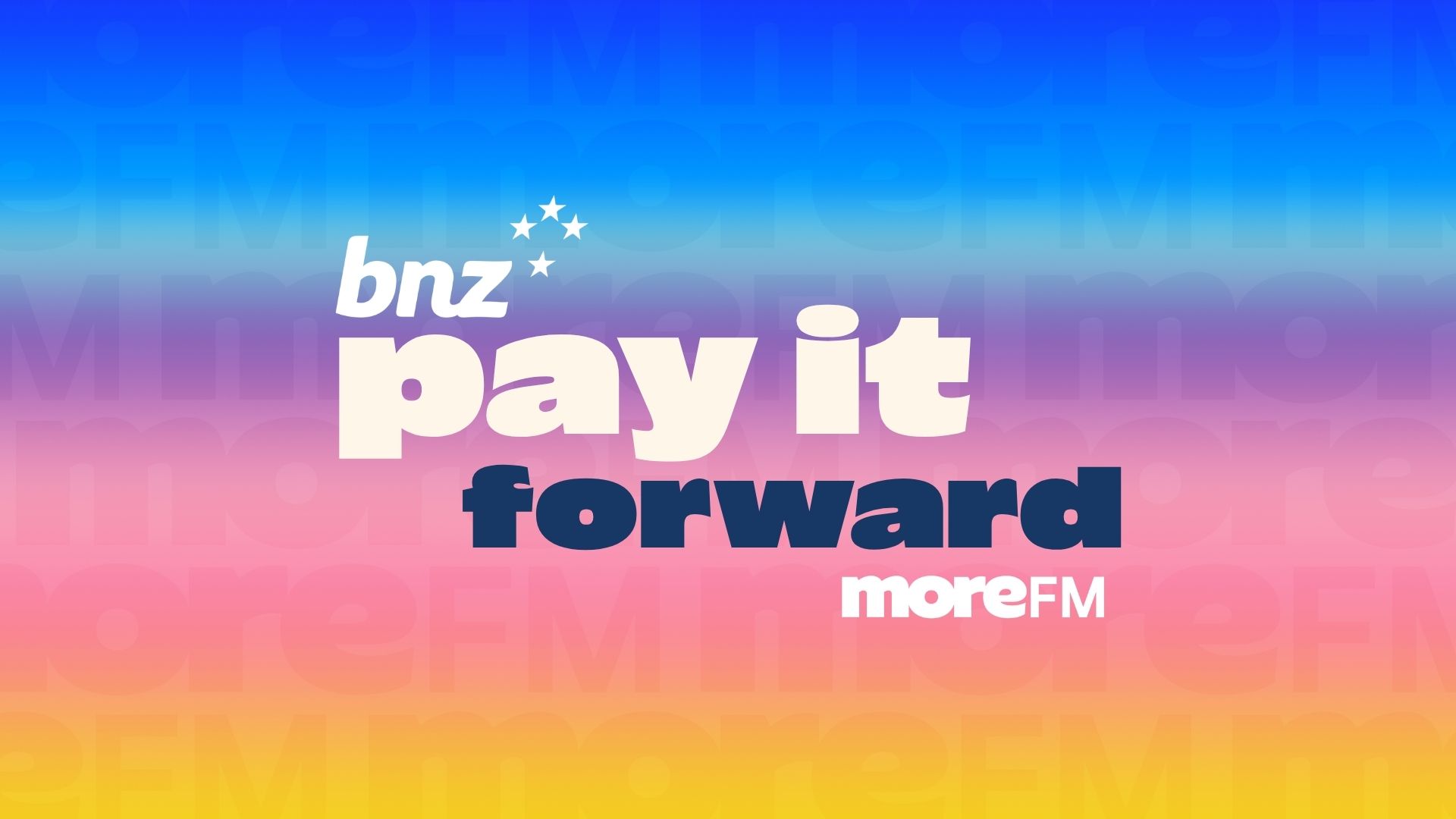A colorful gradient background with faint 'moreFM' patterns displays white text 'bnz' with stars, 'pay it', dark blue 'forward', and white 'moreFM'.