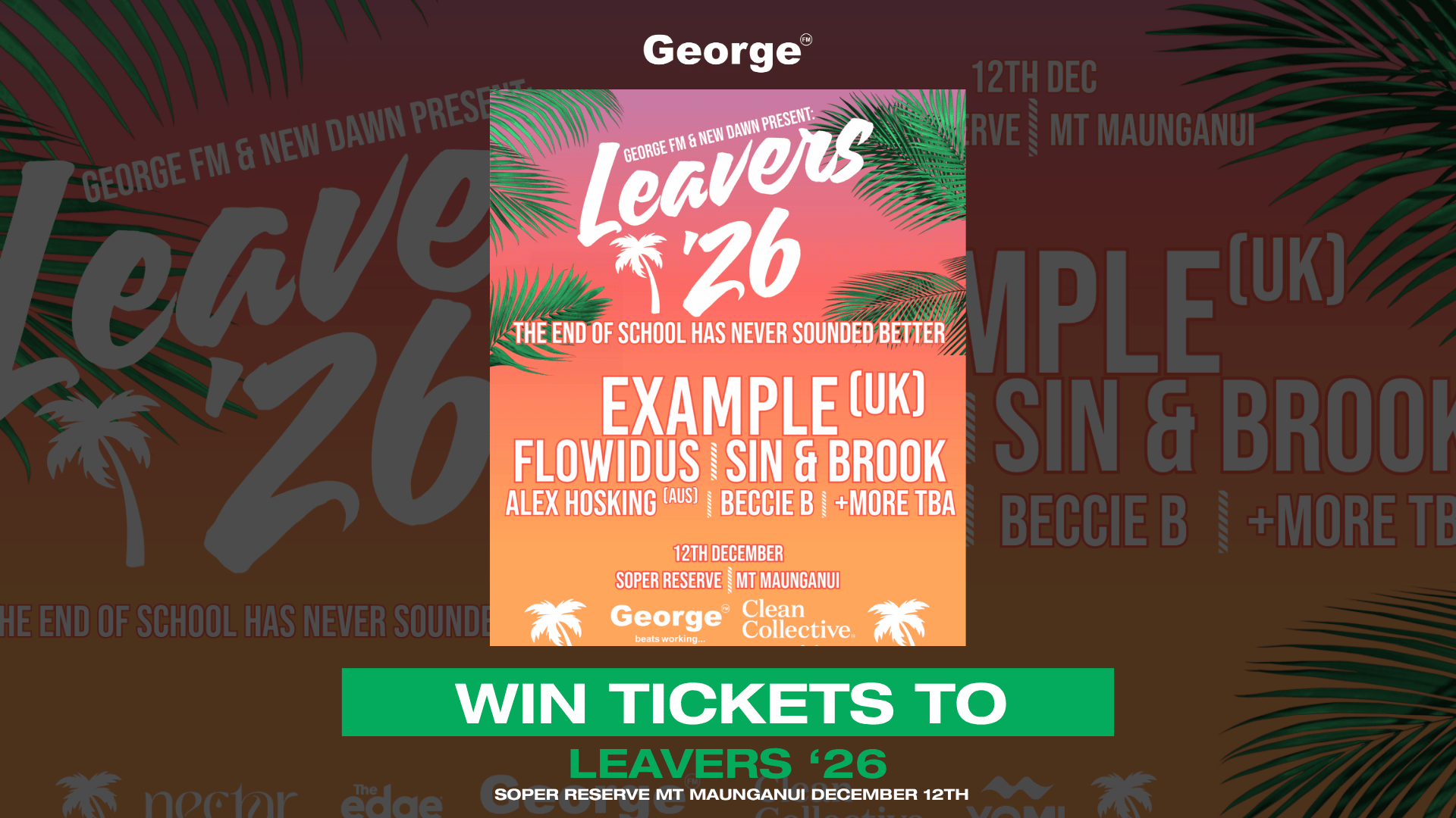 A bright, summery promotional poster for the "Leavers '26" event features artists Example (UK) and Flowidus, scheduled for 12th December at Soper Reserve Mt Maunganui, with palm leaves on a pink-to-orange background, overlaid on a darker background with text "WIN TICKETS TO LEAVERS '26".