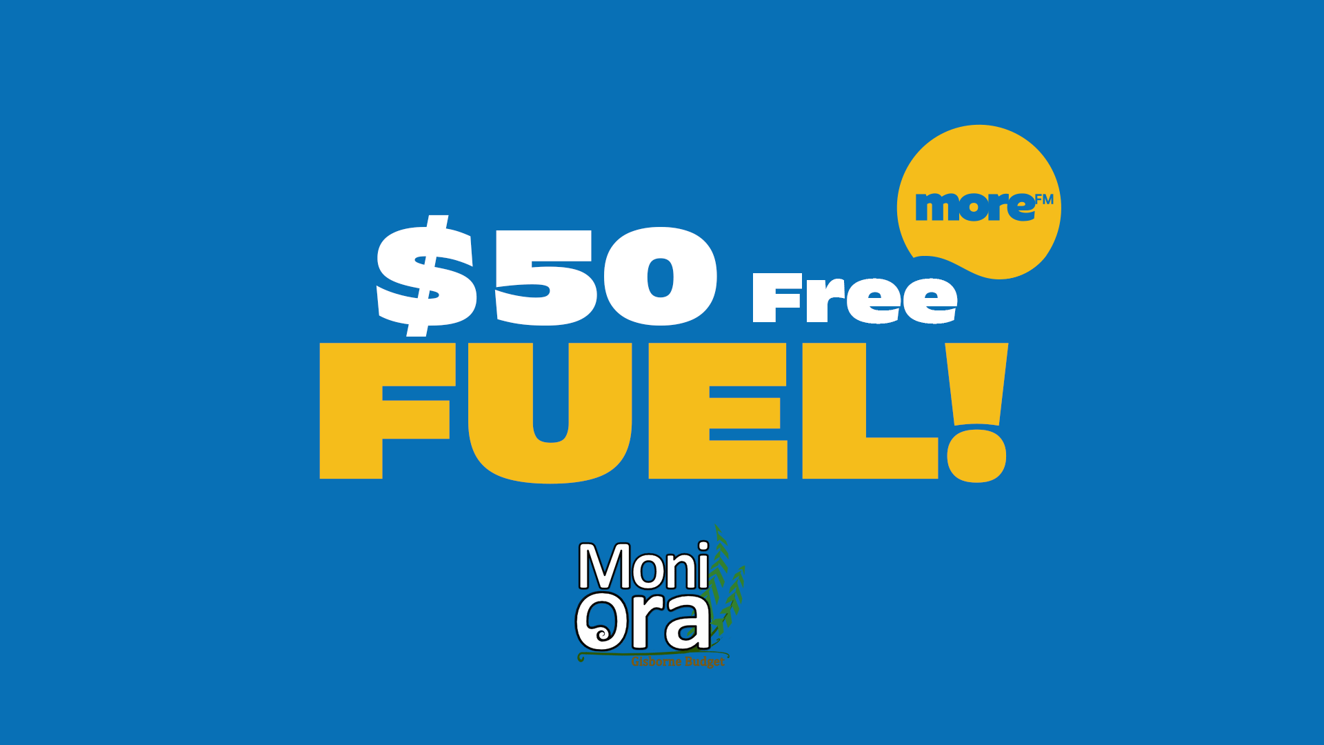 A blue image promoting "$50 Free FUEL!" in large white and yellow text, featuring a yellow "more™" logo and a "Moni Ora" logo with a green leaf design.
