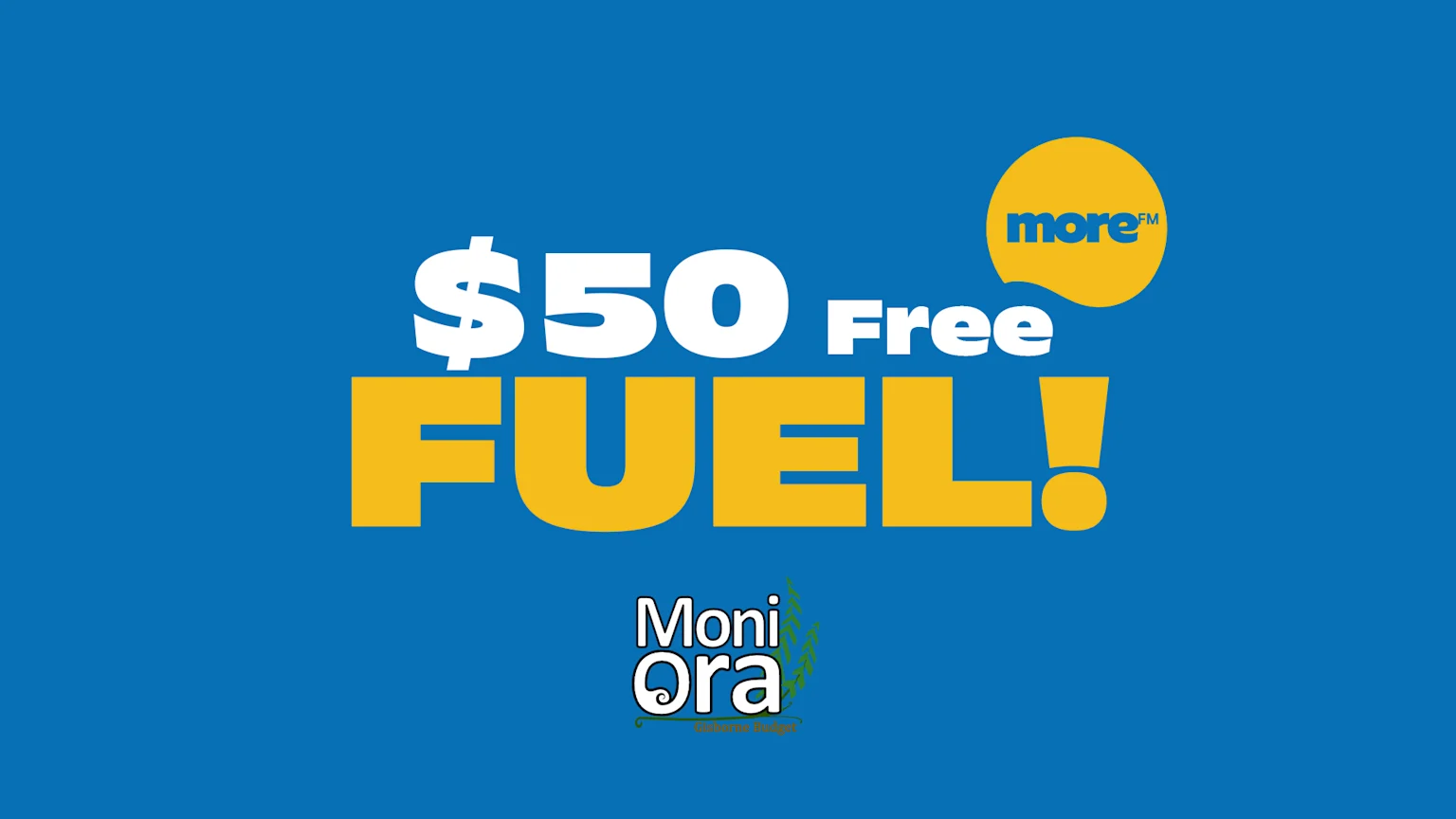 A blue image promoting "$50 Free FUEL!" in large white and yellow text, featuring a yellow "more™" logo and a "Moni Ora" logo with a green leaf design.