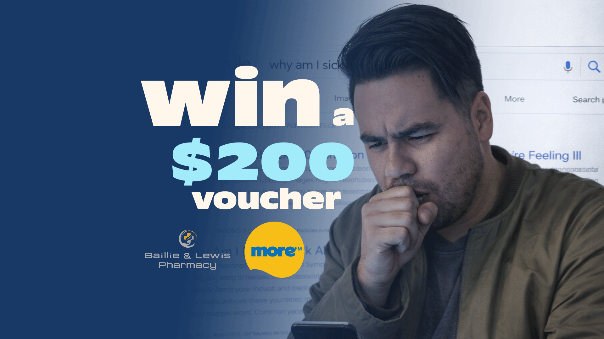 A man looks at his phone with a "why am I sick" search behind him, overlaid with "win a $200 voucher" and "Baillie & Lewis Pharmacy" logo.