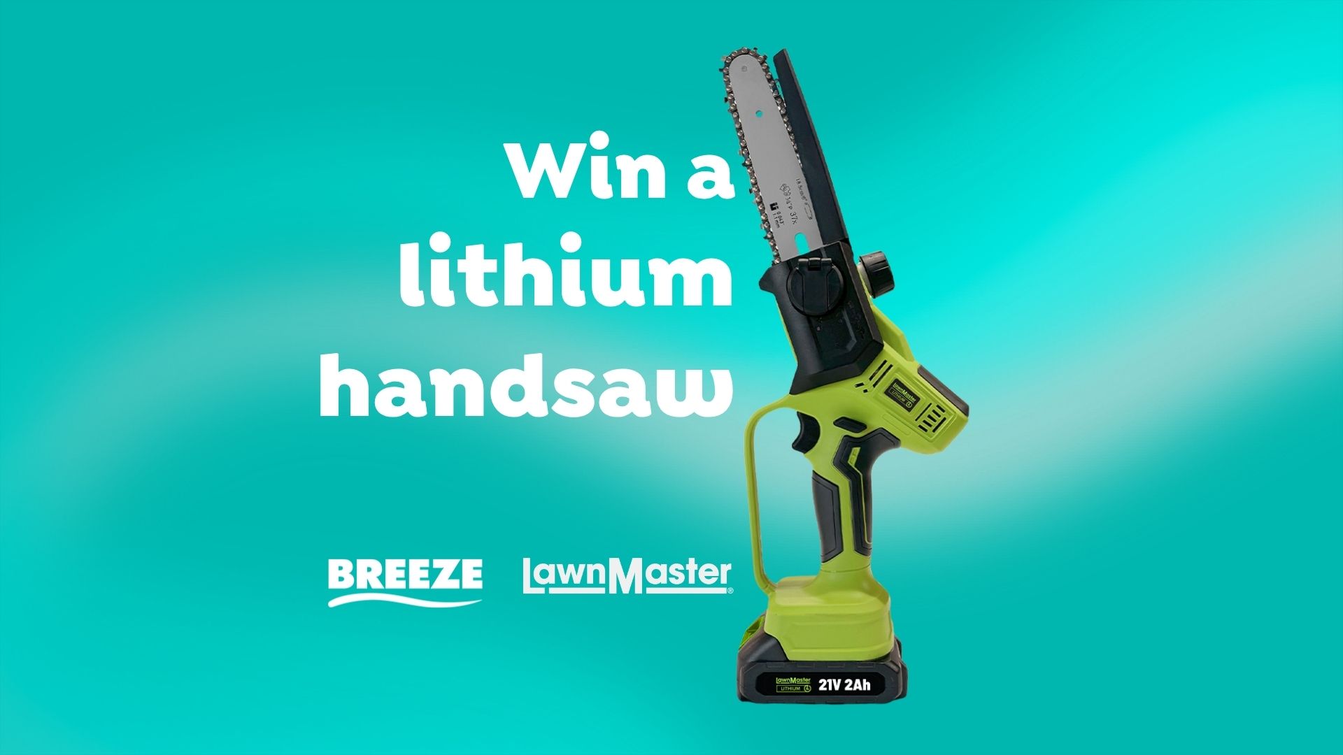 A bright green and black cordless electric handsaw stands on a teal background, next to white text proclaiming 'Win a lithium handsaw'. 'BREEZE' and 'lawnMaster' logos are at the bottom.