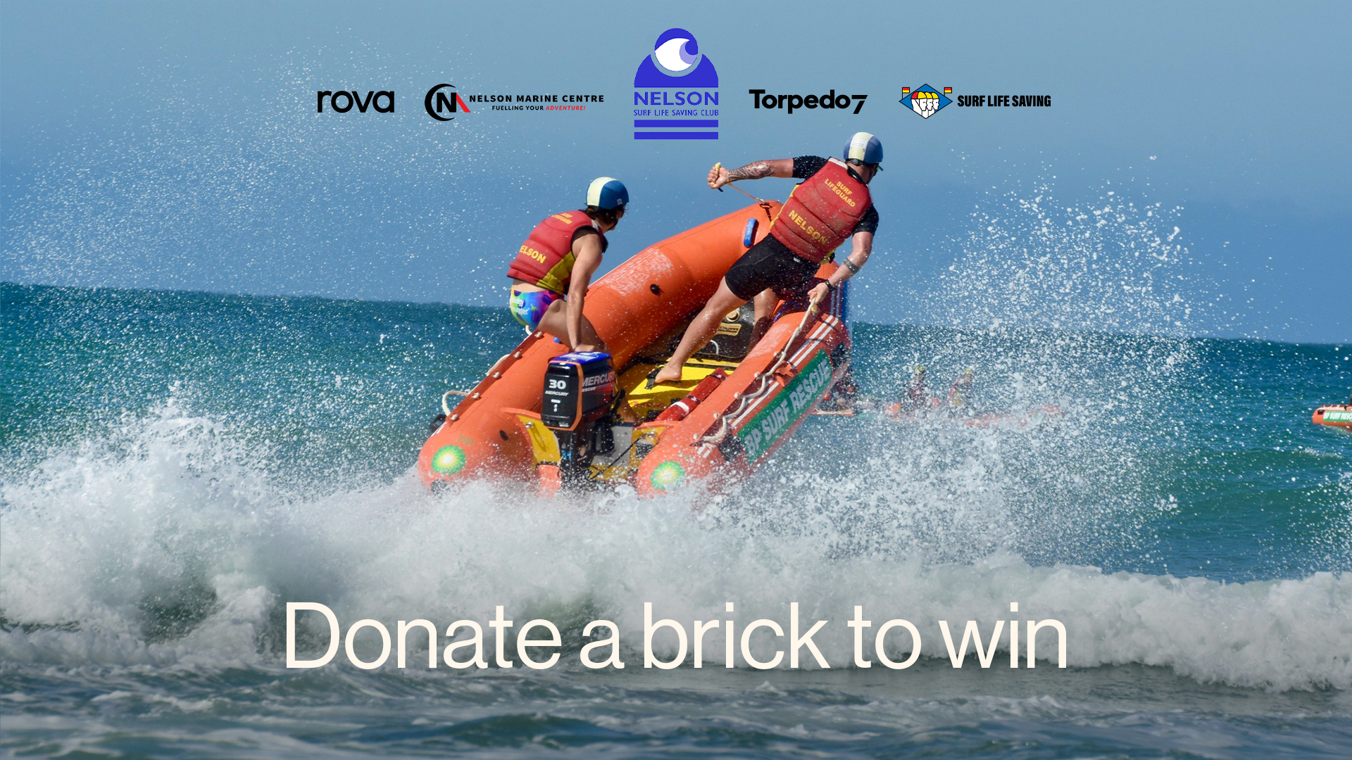 Lifeguards in a small Nelson Surf Lifesaving Club boat out in the ocean. "Donate a brick to win" with rova, Nelson Marine Centre, Nelson Surf Life Saving Club, Torpedo7 and Surf Life Saving. 