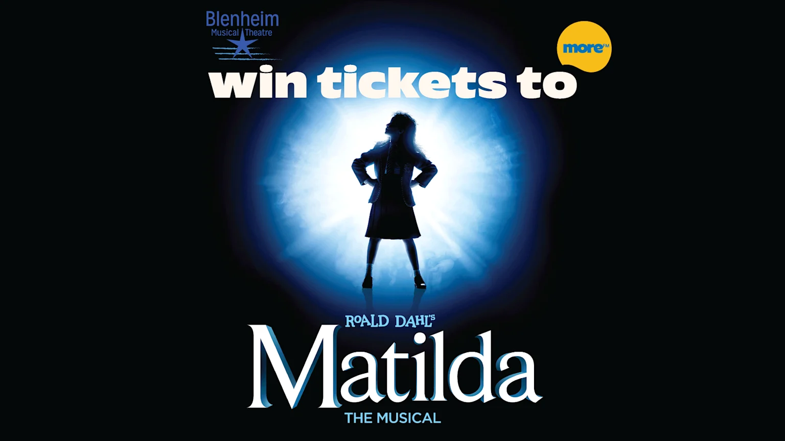 Promotional poster for 'Roald Dahl's Matilda The Musical' featuring a silhouetted girl in blue light, with text 'win tickets to' and logos for Blenheim Musical Theatre and more™.