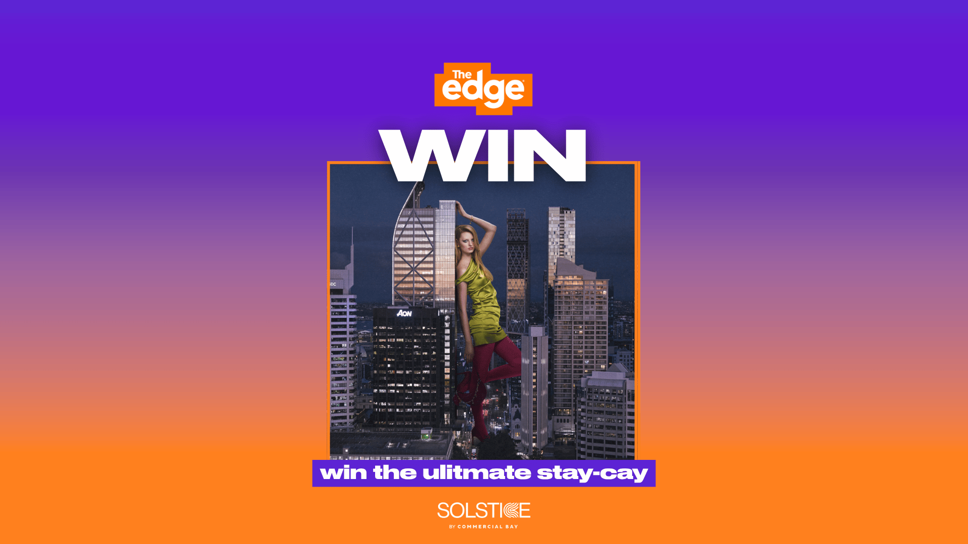 A promotional image for "The Edge" and "Commercial Bay" featuring "WIN" text, a woman posing in a yellow dress and red tights against a cityscape, and text reading "win the ulitmate stay-cay".