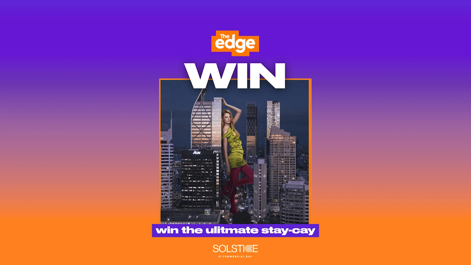 A promotional image for "The Edge" and "Commercial Bay" featuring "WIN" text, a woman posing in a yellow dress and red tights against a cityscape, and text reading "win the ulitmate stay-cay".