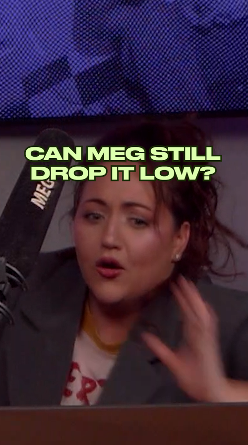 Can Meg still drop it low?