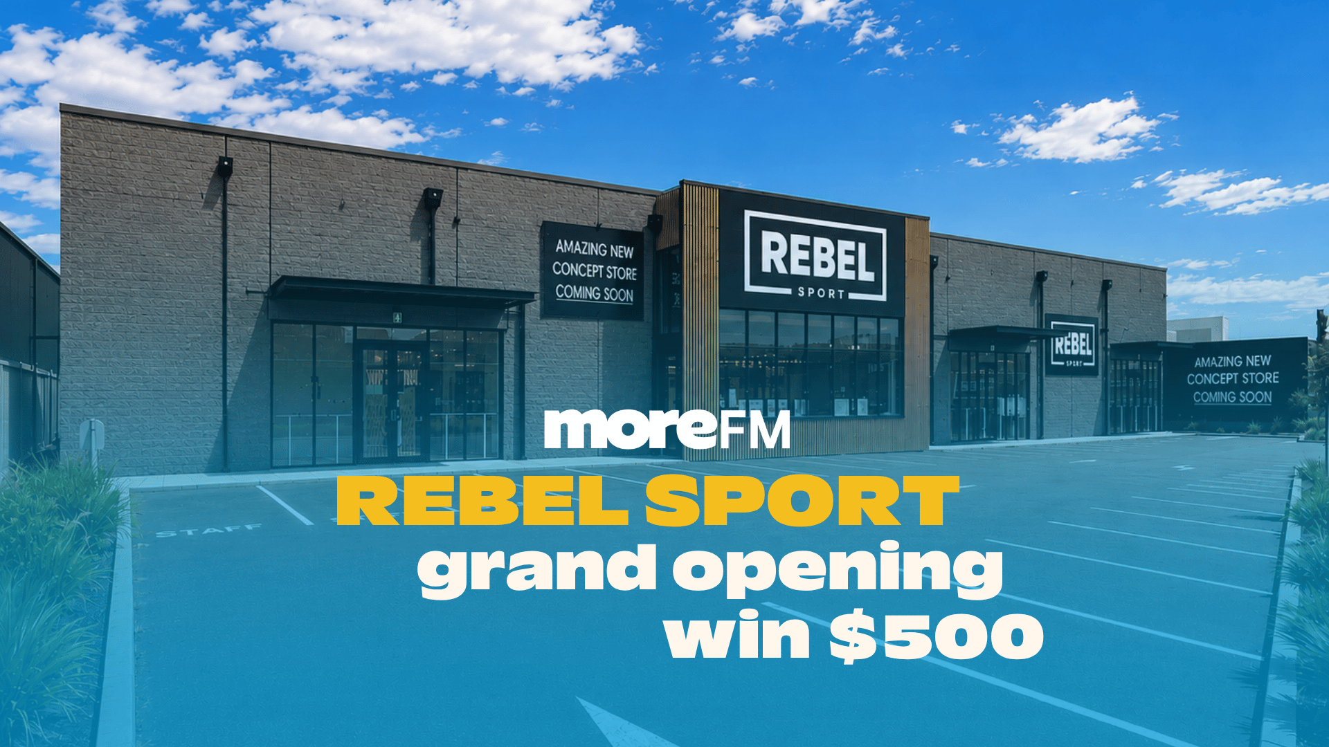 A modern Rebel Sport store building with a large parking lot under a blue sky, displaying "AMAZING NEW CONCEPT STORE COMING SOON" signs and an overlay of "moreFM REBEL SPORT grand opening win $500".