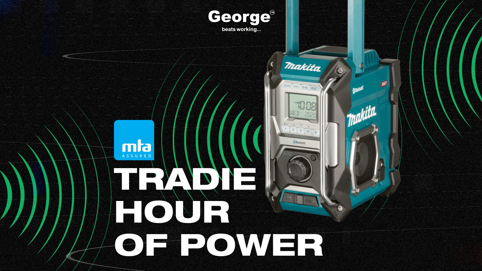 A George logo, MTA Assured logo, and "Tradie Hour of Power" text on a black background with green waves, featuring a teal and gray Makita job site radio displaying "10:08 WED 2020".