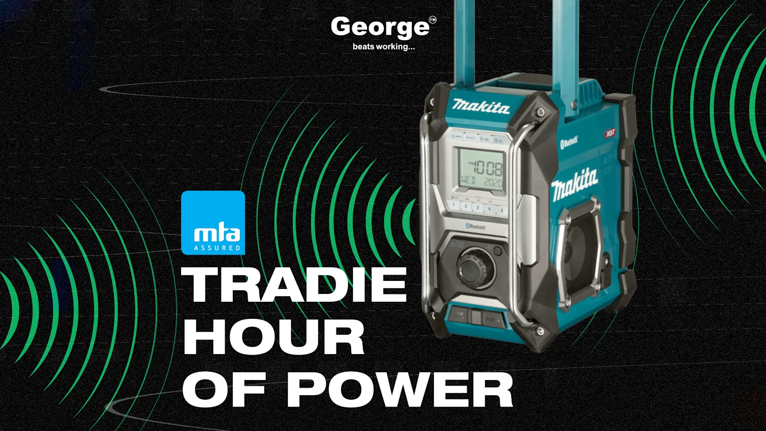 A George logo, MTA Assured logo, and "Tradie Hour of Power" text on a black background with green waves, featuring a teal and gray Makita job site radio displaying "10:08 WED 2020".
