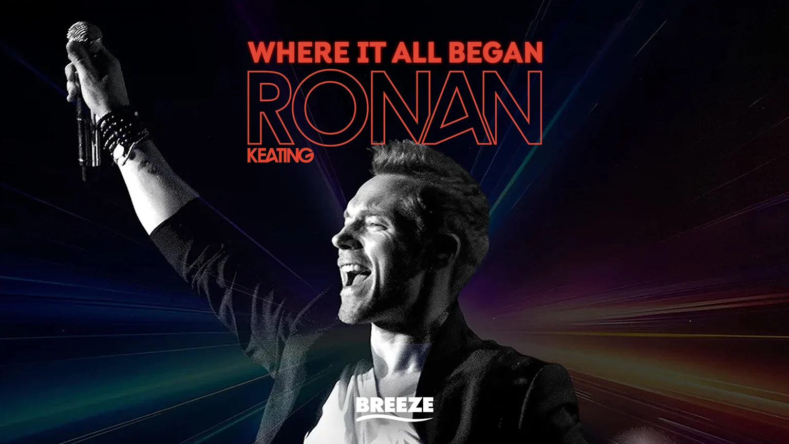 Grayscale Ronan Keating, smiling and holding a microphone, is set against a dark background with vibrant light streaks and the text "WHERE IT ALL BEGAN RONAN KEATING BREEZE".