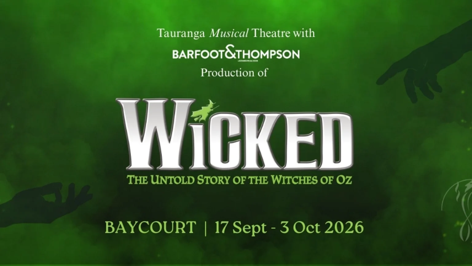 A poster for "Wicked" presented by Tauranga Musical Theatre with Barfoot&Thompson, showing the title logo, tagline, and performance dates at Baycourt from Sept 17 - Oct 3, 2026, on a green background with silhouetted hands.