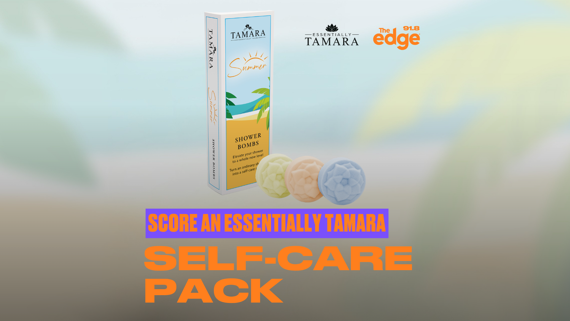 A box of Tamara Shower Bombs with three colorful shower bombs, alongside logos for Essentially Tamara and The Edge 91.8, with text "SCORE AN ESSENTIALLY TAMARA SELF-CARE PACK".