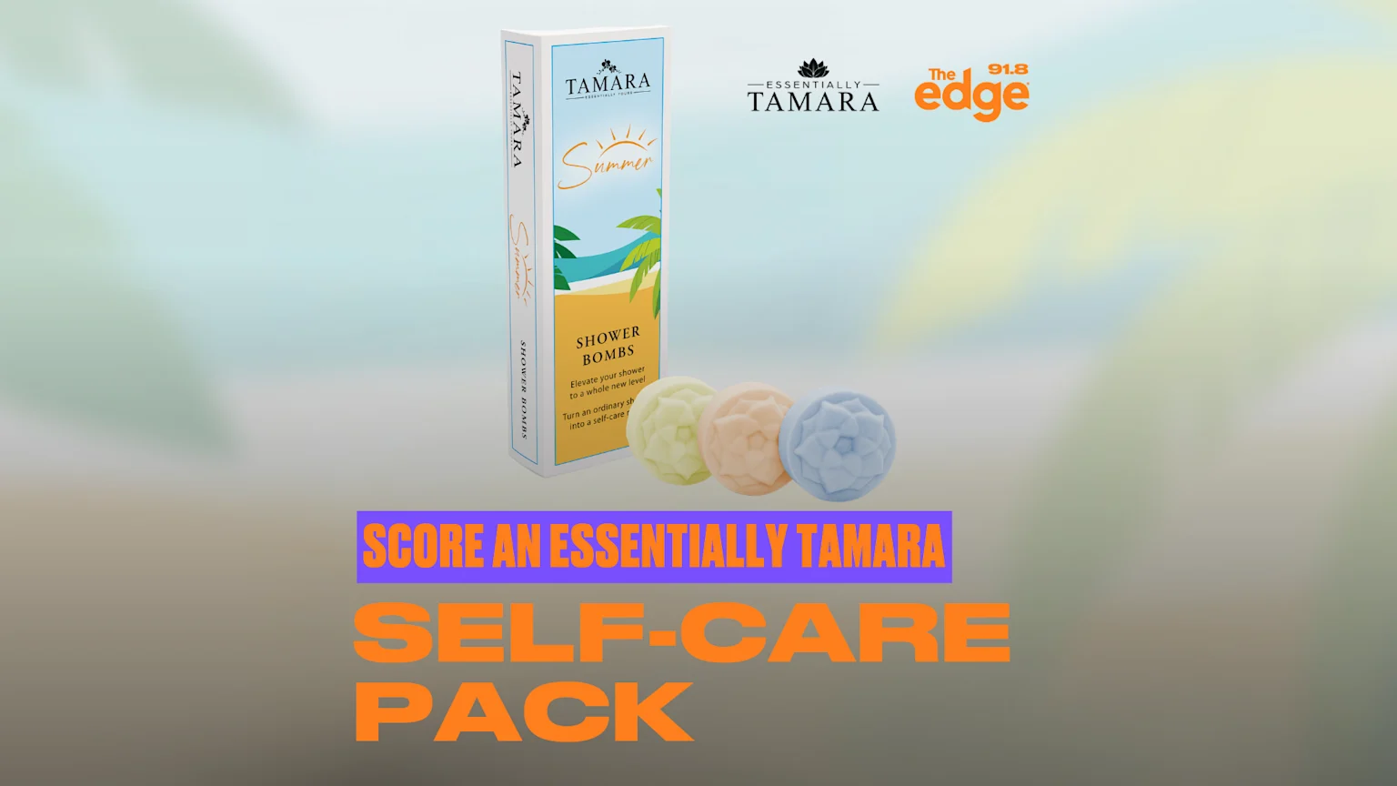 A box of Tamara Shower Bombs with three colorful shower bombs, alongside logos for Essentially Tamara and The Edge 91.8, with text "SCORE AN ESSENTIALLY TAMARA SELF-CARE PACK".