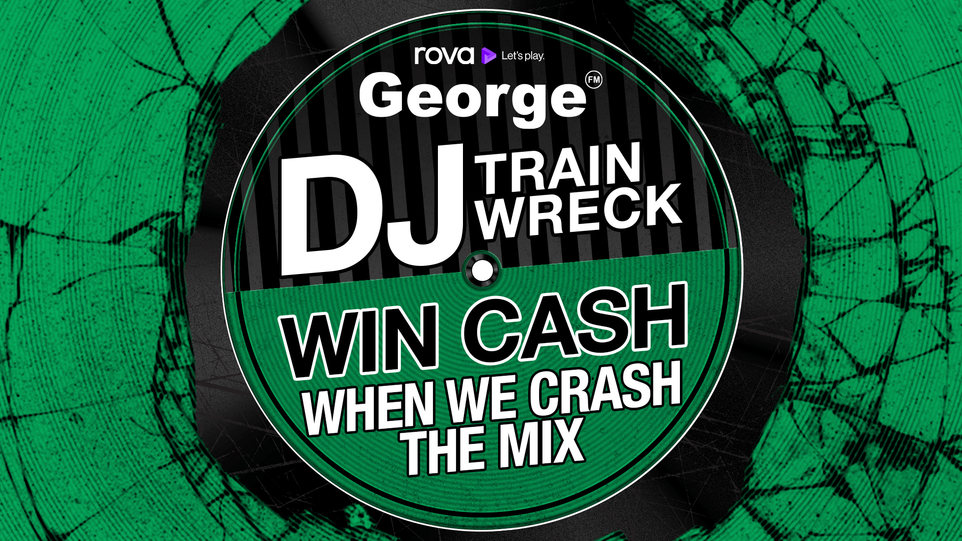 A promotional image for George FM's DJ Trainwreck, featuring a shattered green vinyl record background and a circular label with the text "George FM DJ TRAIN WRECK WIN CASH WHEN WE CRASH THE MIX" and the "rova Let's play." logo.